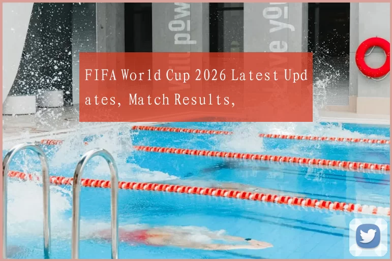 FIFA World Cup 2026 Latest Updates, Match Results,